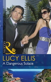 A Dangerous Solace (Mills & Boon Modern)【電子書籍】[ Lucy Ellis ]