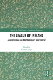 The League of Ireland An Historical and Contemporary Assessment【電子書籍】