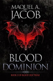 Blood Dominion Blood Saga, #2【電子書籍】[ Maquel A. Jacob ]