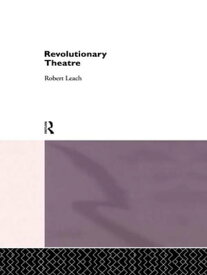 Revolutionary Theatre【電子書籍】[ Robert Leach ]