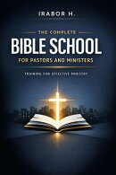 The Complete Bible School for Pastors and Ministers