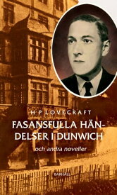 Fasansfulla h?ndelser i Dunwich och andra noveller【電子書籍】[ H P Lovecraft ]