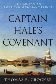 Captain Hale's Covenant【電子書籍】[ Thomas E. Crocker ]