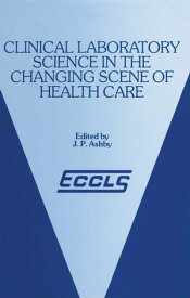 Clinical Laboratory Science in the Changing Scene of Health Care Proceedings of the sixth ECCLS Seminar held at Cologne, West Germany, 8th?10th May, 1985【電子書籍】