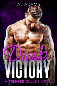 Dark Victory A Trigger Cullen Novel, #1【電子書籍】[ AJ Adams ]