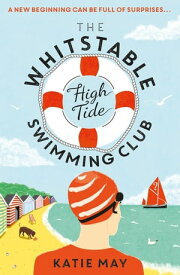 The Whitstable High Tide Swimming Club A feel-good novel about second chances and new beginnings【電子書籍】[ Katie May ]
