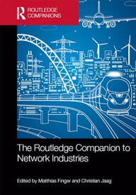 The Routledge Companion to Network Industries【電子書籍】