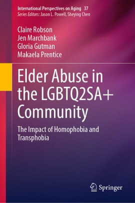 Elder Abuse in the LGBTQ2SA+ Community The Impact of Homophobia and Transphobia