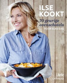 Ilse kookt 70 geurige ovenschotels voor elke dag【電子書籍】[ Ilse D'Hooge ]