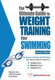 The Ultimate Guide to Weight Training for Swimming【電子書籍】[ Rob Price ]