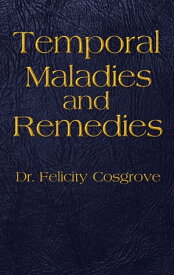 Temporal Maladies and Remedies【電子書籍】[ Felicity Cosgrove ]