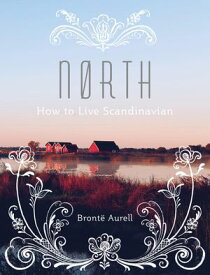 North How to Live Scandinavian【電子書籍】[ Bront? Aurell ]