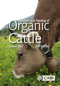 Nutrition and Feeding of Organic Cattle【電子書籍】[ Robert Blair ]