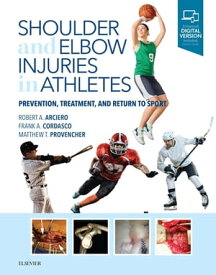 Shoulder and Elbow Injuries in Athletes Prevention, Treatment and Return to Sport E-Book【電子書籍】