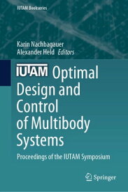 Optimal Design and Control of Multibody Systems Proceedings of the IUTAM Symposium【電子書籍】