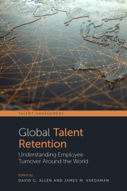 Global Talent Retention Understanding Employee Turnover Around the World【電子書籍】