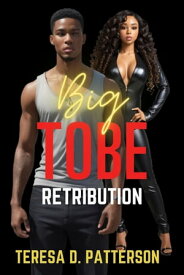 Big Tobe: Retribution【電子書籍】[ Teresa D. Patterson ]