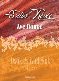 Ave Roma! ?s?k ?s ivad?kok 4.【電子書籍】[ Erd?s Ren?e ]
