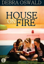 House on Fire【電子書籍】[ Debra Oswald ]