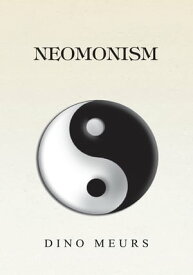 Neomonism【電子書籍】[ Dino Meurs ]