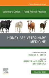 Honey Bee Veterinary Medicine, An Issue of Veterinary Clinics of North America: Food Animal Practice , E-Book Honey Bee Veterinary Medicine, An Issue of Veterinary Clinics of North America: Food Animal Practice , E-Book【電子書籍】