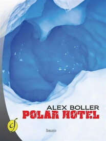 Polar Hotel【電子書籍】[ Sonia Dal Cason ]