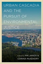 Urban Cascadia and the Pursuit of Environmental Justice【電子書籍】