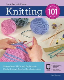 Knitting 101 Master Basic Skills and Techniques Easily through Step-by-Step Instruction【電子書籍】[ Carri Hammett ]
