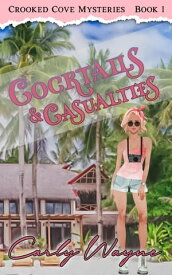 Cocktails & Casualties Crooked Cove Mysteries, #1【電子書籍】[ Carly Wayne ]