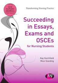 Succeeding in Essays, Exams and OSCEs for Nursing Students【電子書籍】[ Mooi Standing ]