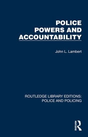 Police Powers and Accountability【電子書籍】[ John L. Lambert ]