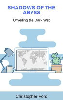 Shadows of the Abyss: Unveiling the Dark Web