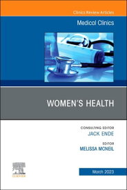 Women’s Health, An Issue of Medical Clinics of North America, E-Book Women’s Health, An Issue of Medical Clinics of North America, E-Book【電子書籍】[ Melissa Mcneil, MD, MPH, MACP ]
