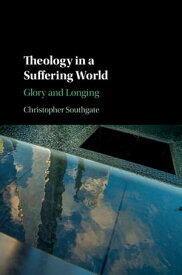 Theology in a Suffering World Glory and Longing【電子書籍】[ Christopher Southgate ]