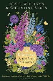 In Kiltumper A Year in an Irish Garden【電子書籍】[ Niall Williams ]