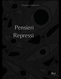 Pensieri Repressi【電子書籍】[ Giovanni Galluccio ]