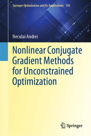 Nonlinear Conjugate Gradient Methods for Unconstrained Optimization【電子書籍】[ Neculai Andrei ]