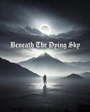 Beneath The Dying Sky