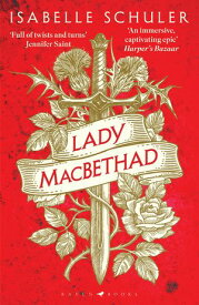 Lady MacBethad The electrifying story of love, ambition, revenge and murder behind a real life Scottish queen【電子書籍】[ Isabelle Schuler ]