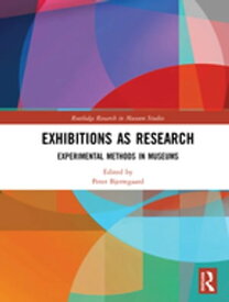 Exhibitions as Research Experimental Methods in Museums【電子書籍】