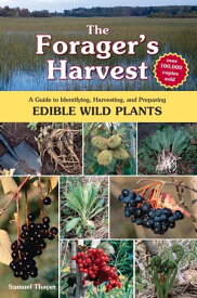 The Forager's Harvest A Guide to Identifying, Harvesting, and Preparing Edible Wild Plants【電子書籍】[ Foragers Harvest Press ]