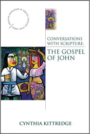 Conversations with Scripture: The Gospel of John The Gospel of John【電子書籍】[ Cynthia Kittredge ]