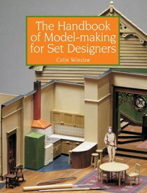 Handbook of Model-making for Set Designers【電子書籍】[ Colin Winslow ]
