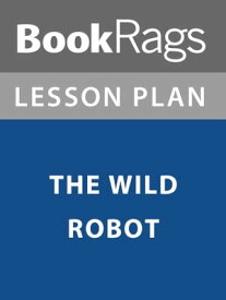 Lesson Plan: The Wild Robot【電子書籍】[ BookRags ]