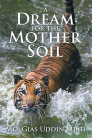 A Dream for the Mother Soil【電子書籍】[ Md. Gias Uddin Miah ]