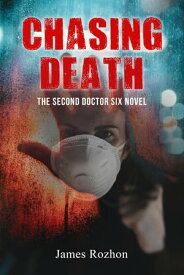 Chasing Death The Second Doctor Six Novel【電子書籍】[ James Rozhon ]