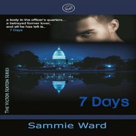 7 Days (The Victor Sexton Series) Book 1【電子書籍】[ Sammie Ward ]