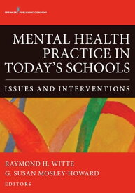 Mental Health Practice in Today's Schools Issues and Interventions【電子書籍】