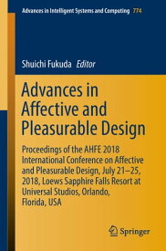 Advances in Affective and Pleasurable Design Proceedings of the AHFE 2018 International Conference on Affective and Pleasurable Design, July 21-25, 2018, Loews Sapphire Falls Resort at Universal Studios, Orlando, Florida, USA【電子書籍】