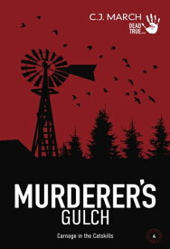 Murderer's Gulch: Carnage in the Catskills Dead True Crime, #4【電子書籍】[ C.J. March ]